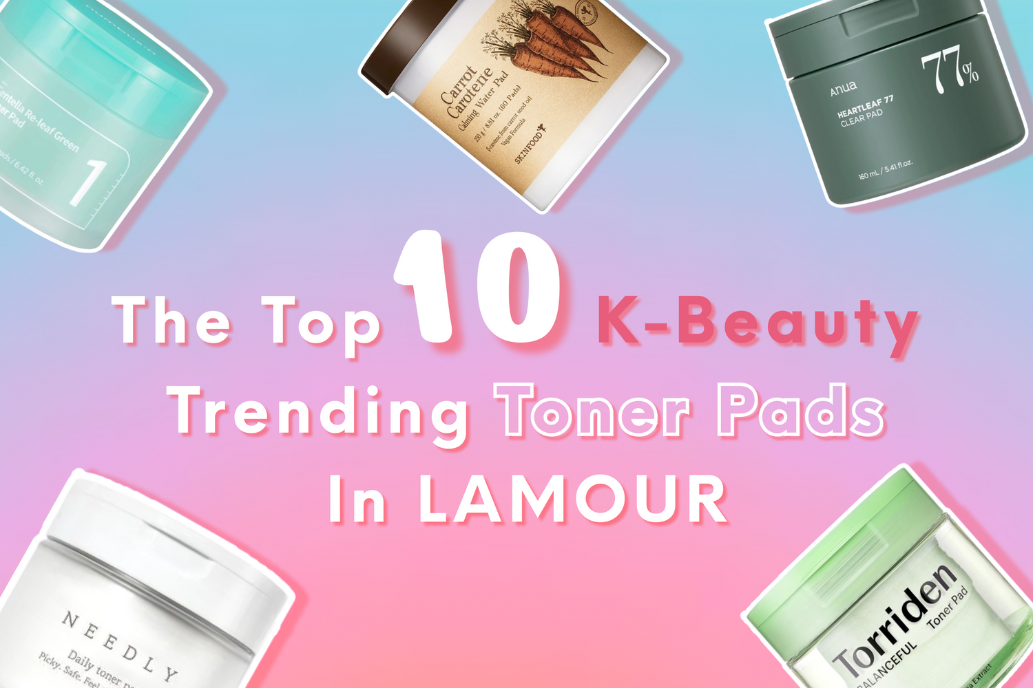 The Top 10 K-Beauty Trending Toner pads in LAMOUR